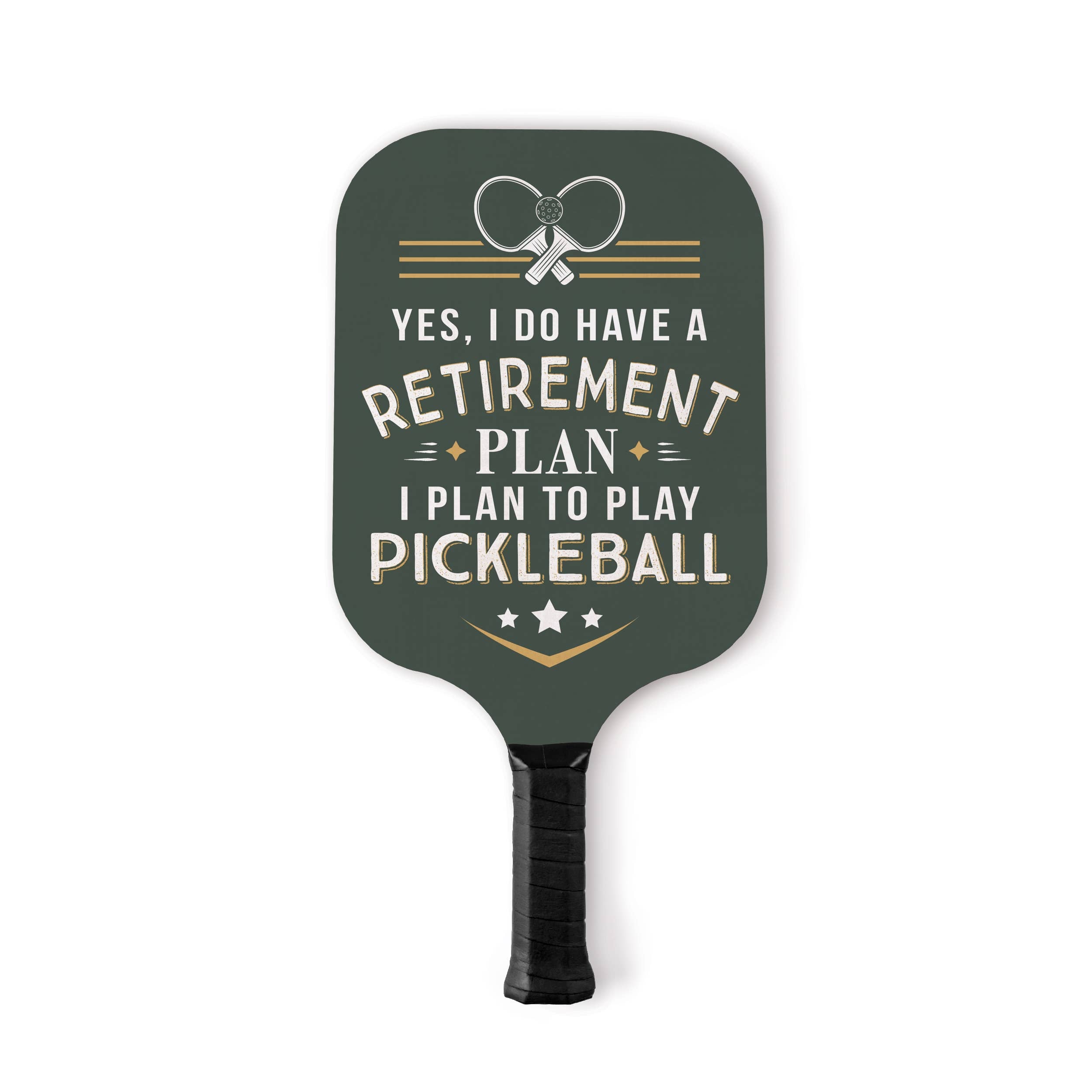 P. Graham Dunn - Yes I Do Have A Retirement Plan Pickleball Paddle