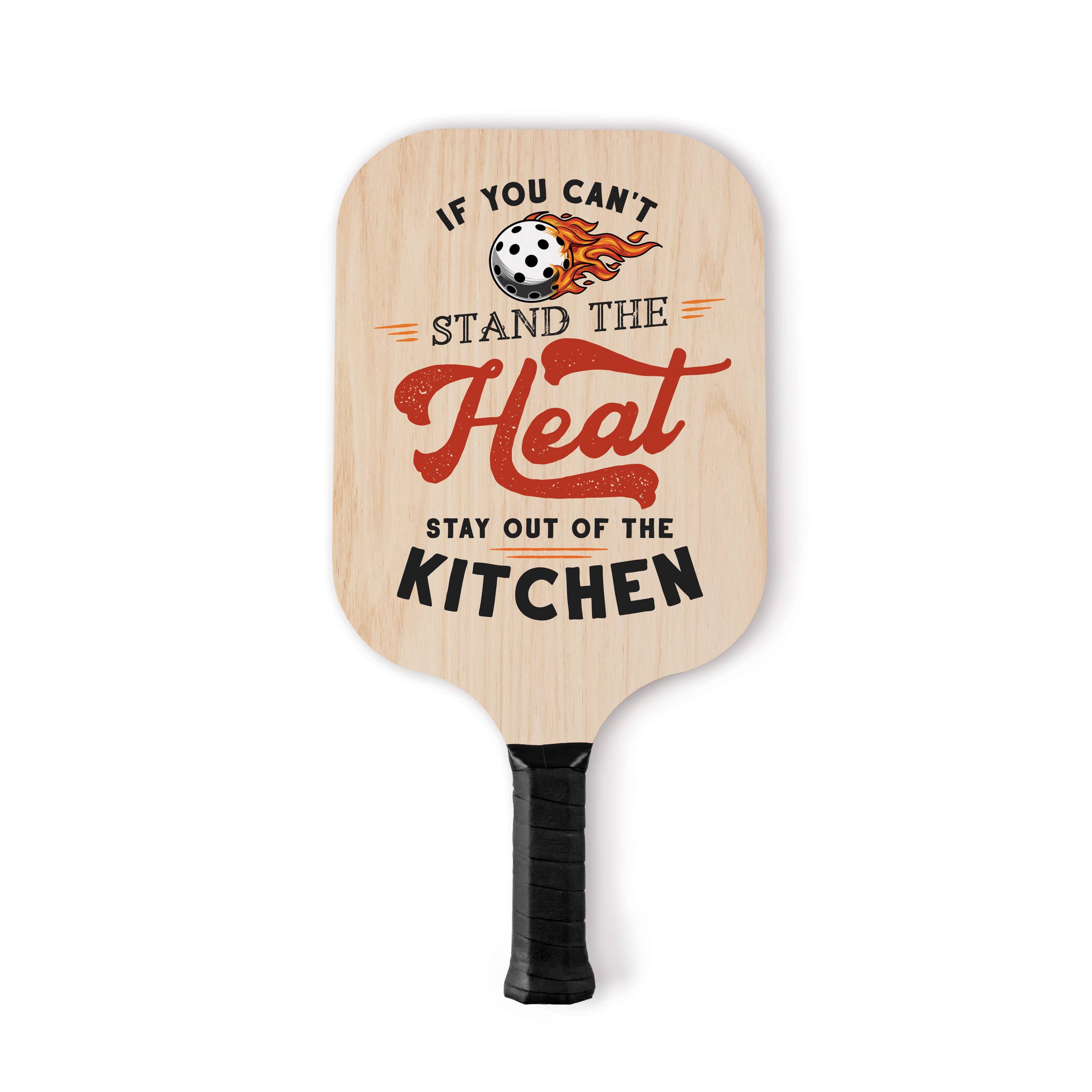 P. Graham Dunn - If you Can't Take The Heat Pickleball Paddle