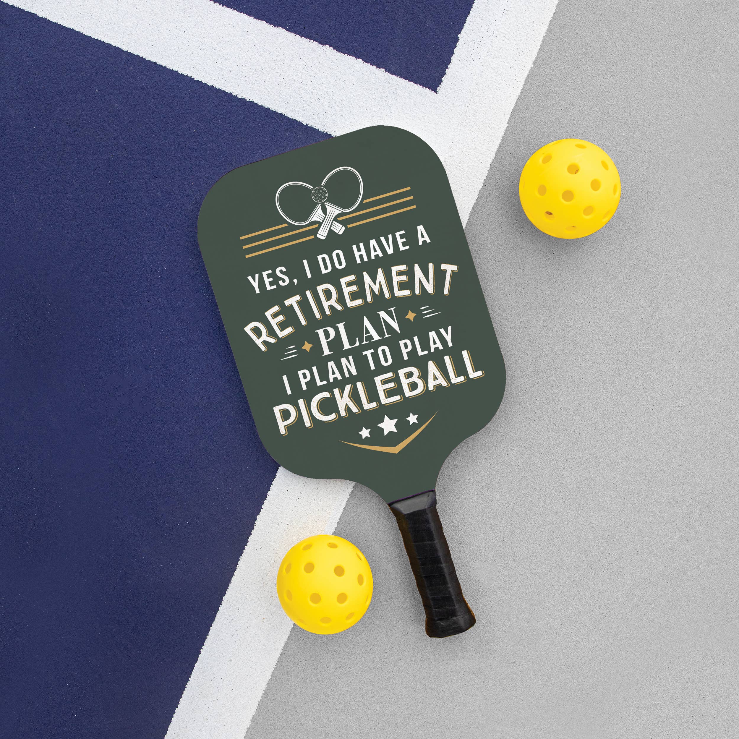 P. Graham Dunn - Yes I Do Have A Retirement Plan Pickleball Paddle